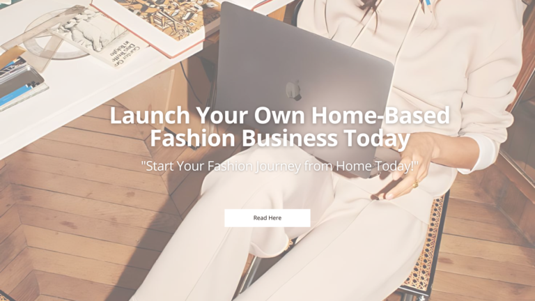 Ultimate Guide: Launch Your Own Home-Based Fashion Business Today