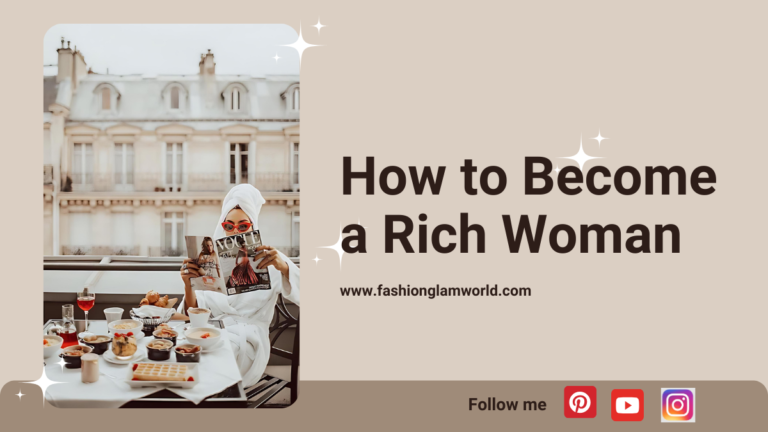 How to Become a Rich Woman: 8 Proven Ways