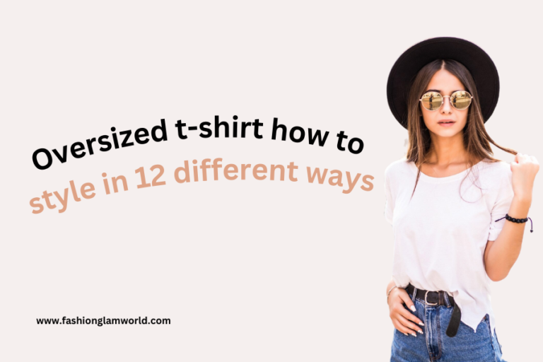 How to Style an Oversized T-Shirt: 12 stylist look for you .